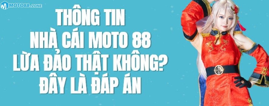 Thông tin Moto88 lừa đảo xuất hiện như thế nào?